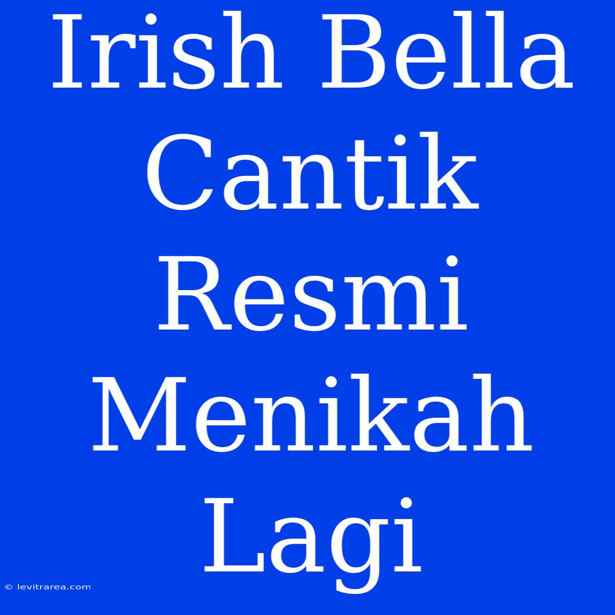 Irish Bella Cantik Resmi Menikah Lagi