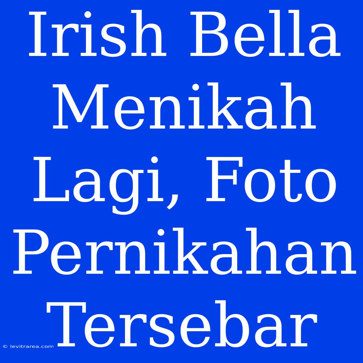 Irish Bella Menikah Lagi, Foto Pernikahan Tersebar