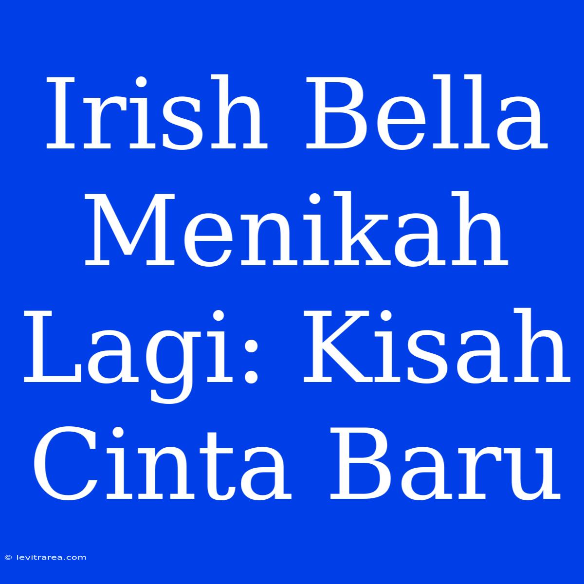 Irish Bella Menikah Lagi: Kisah Cinta Baru 