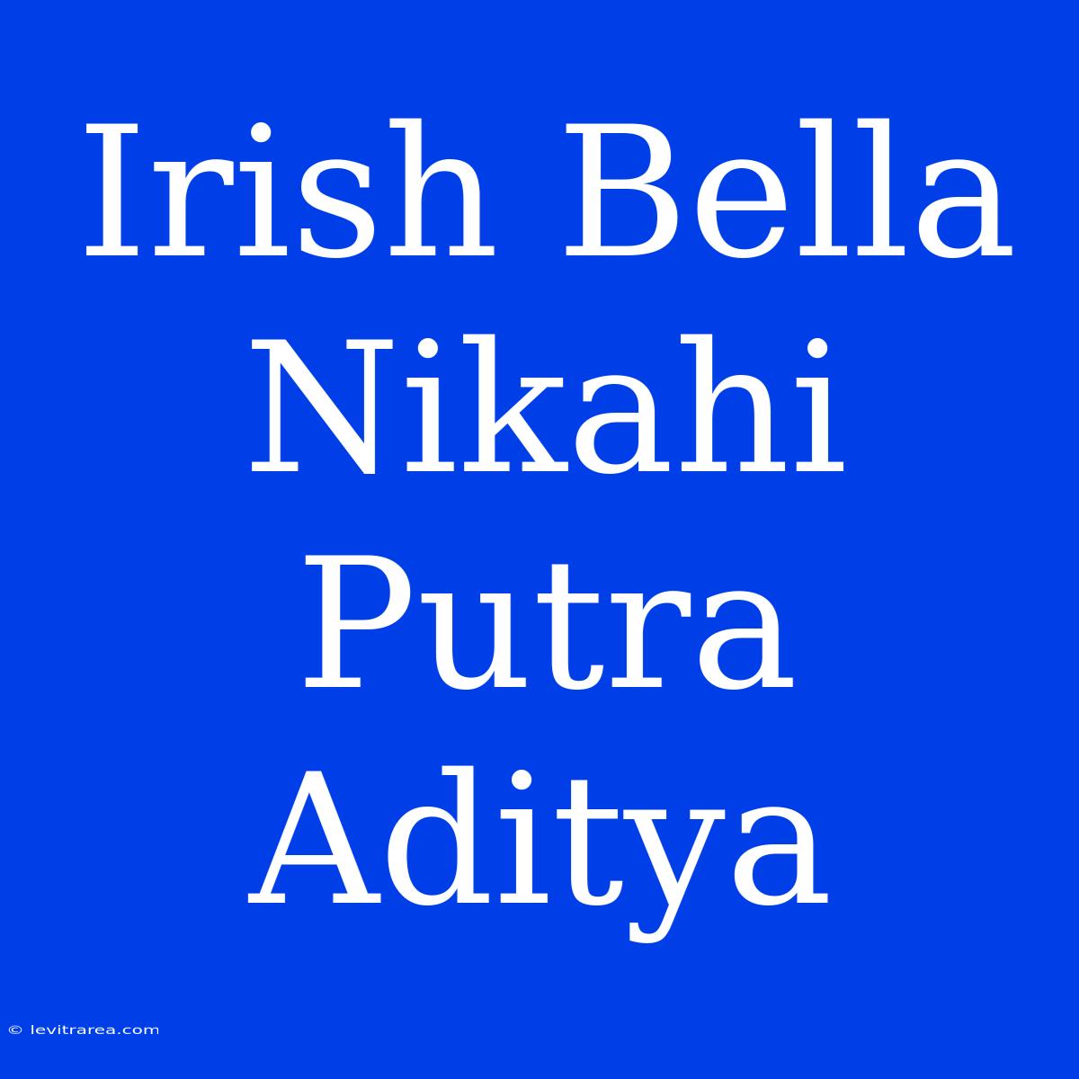 Irish Bella Nikahi Putra Aditya