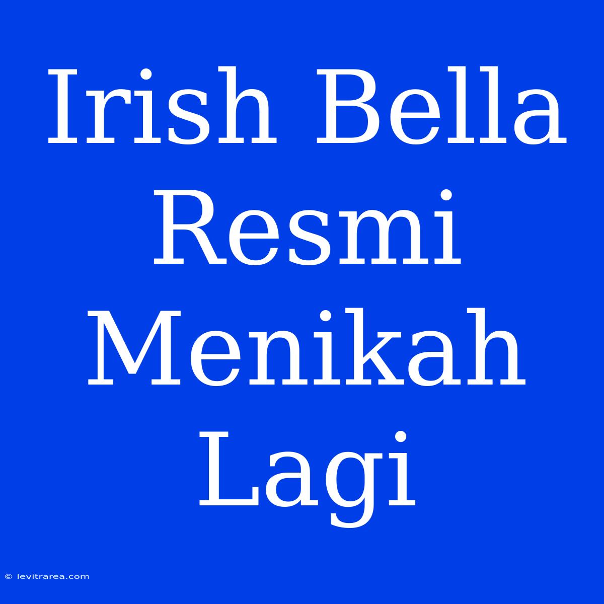 Irish Bella Resmi Menikah Lagi