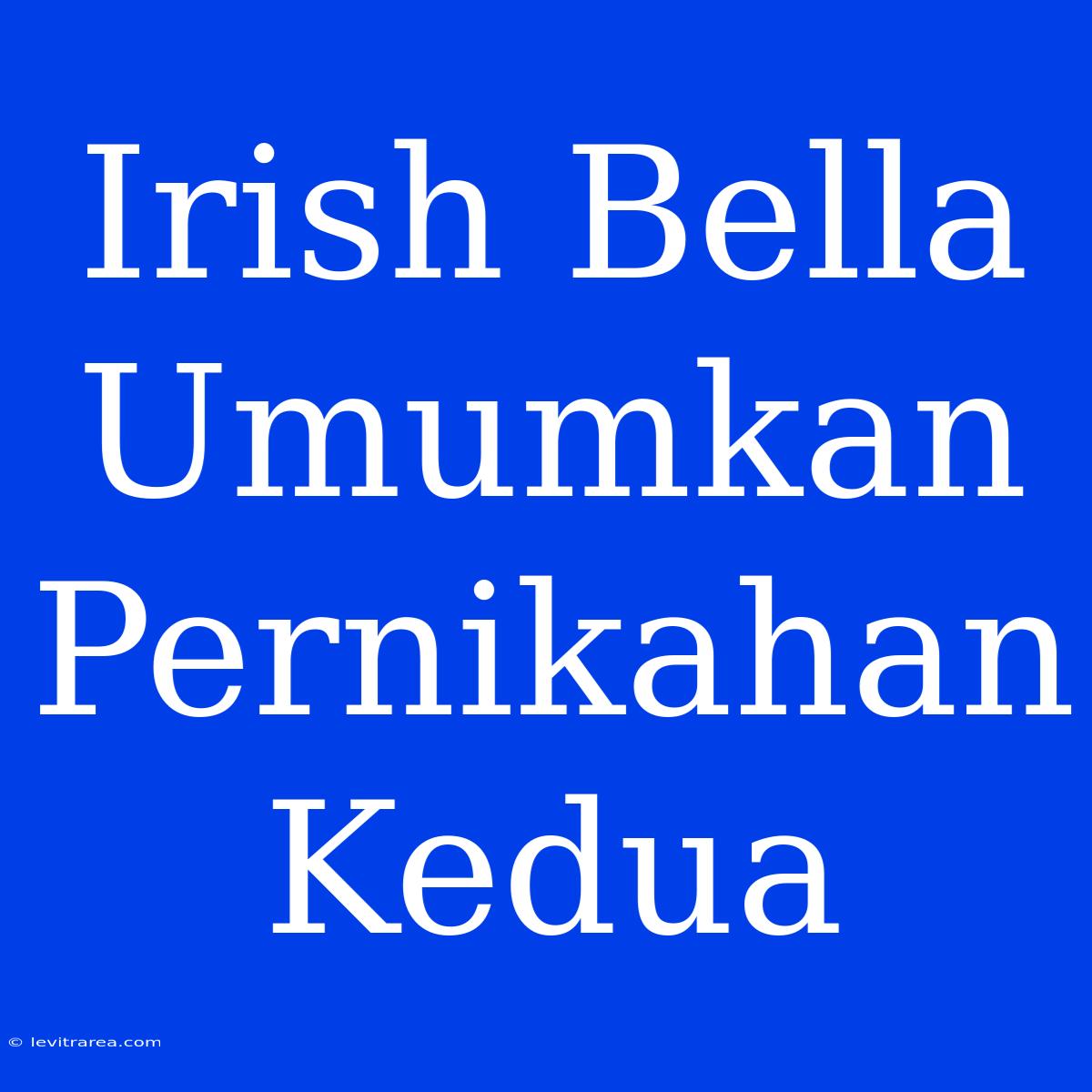 Irish Bella Umumkan Pernikahan Kedua