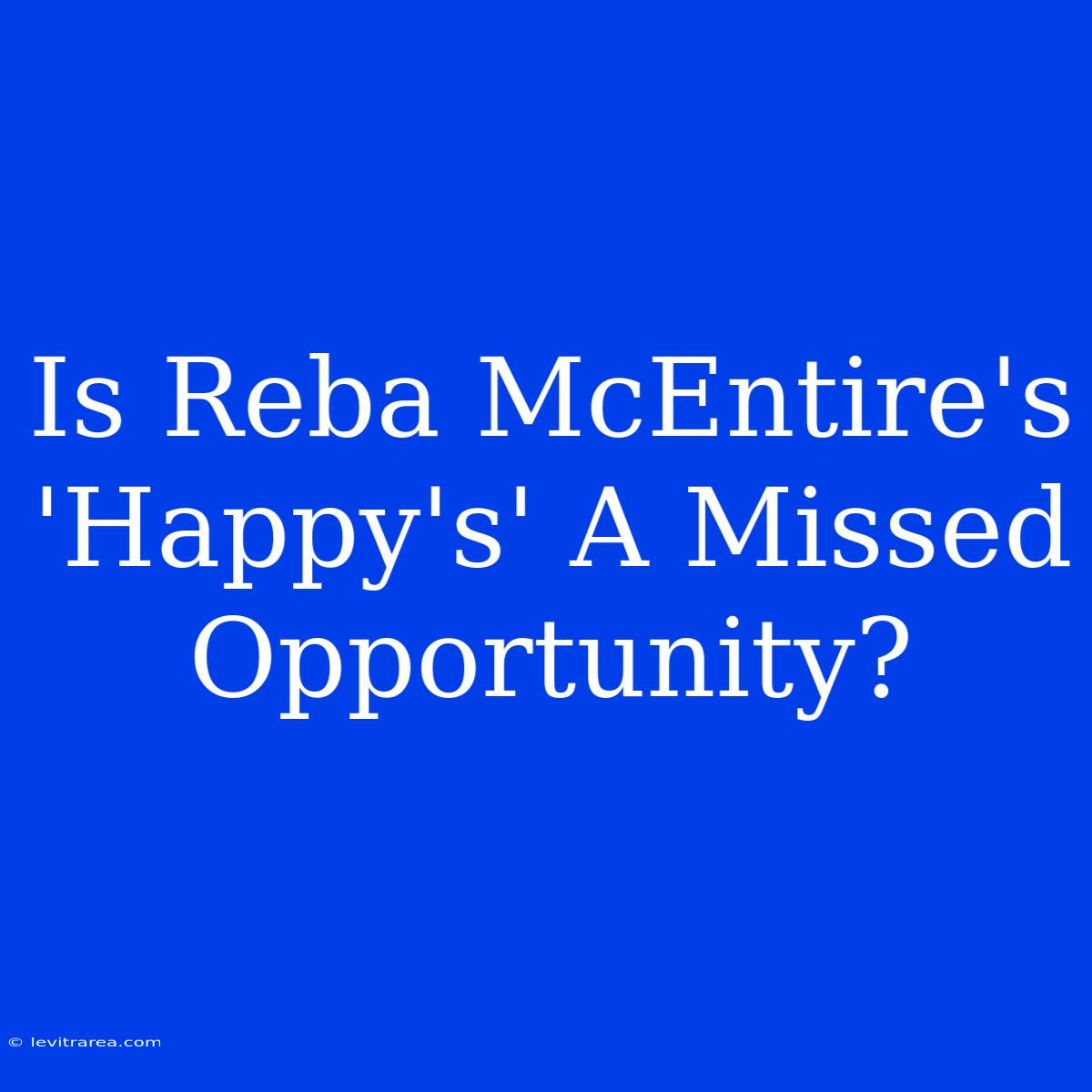 Is Reba McEntire's 'Happy's' A Missed Opportunity?