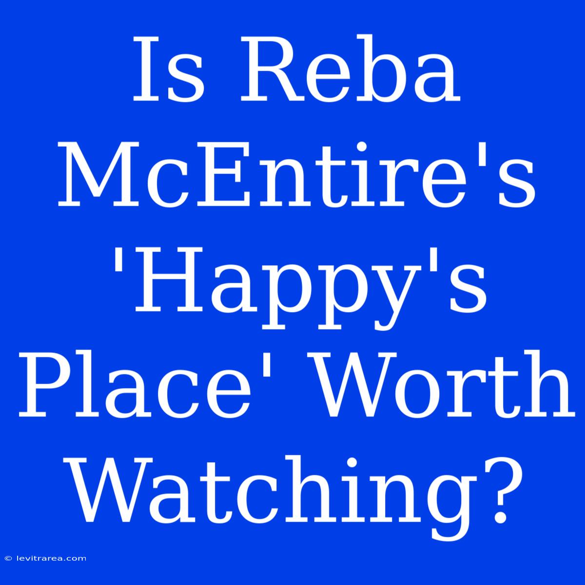 Is Reba McEntire's 'Happy's Place' Worth Watching?