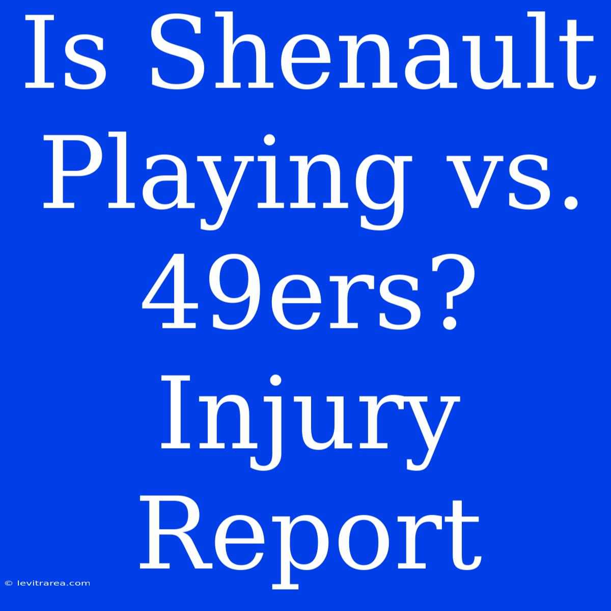 Is Shenault Playing Vs. 49ers? Injury Report