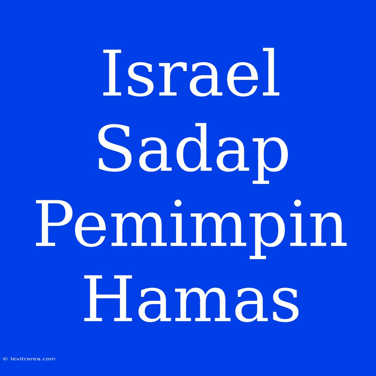 Israel Sadap Pemimpin Hamas