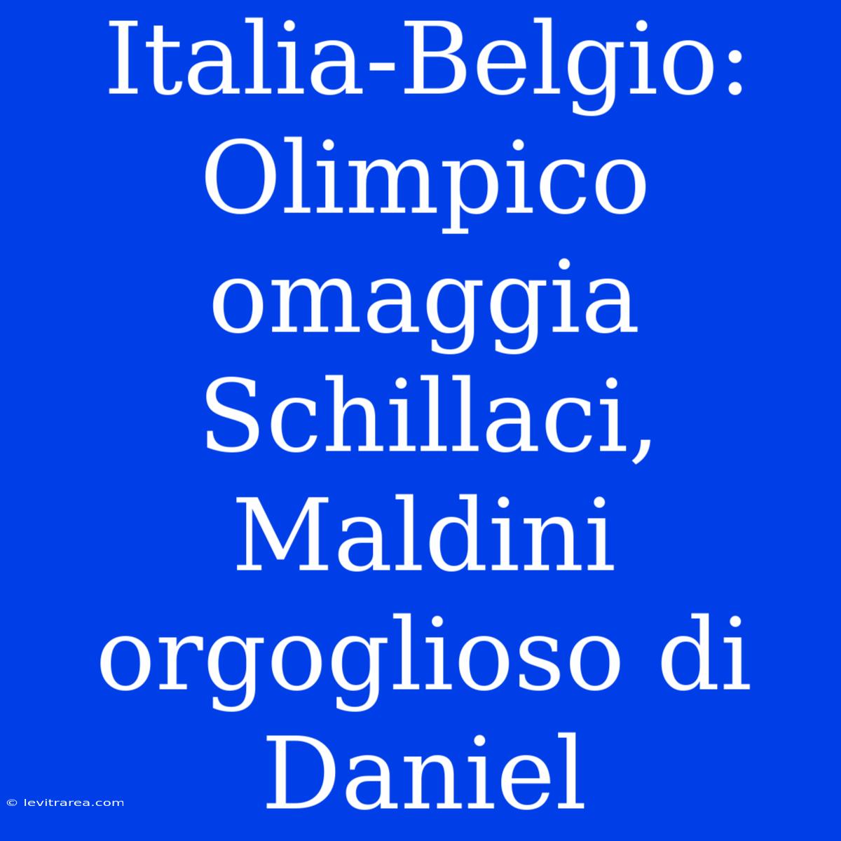 Italia-Belgio: Olimpico Omaggia Schillaci, Maldini Orgoglioso Di Daniel