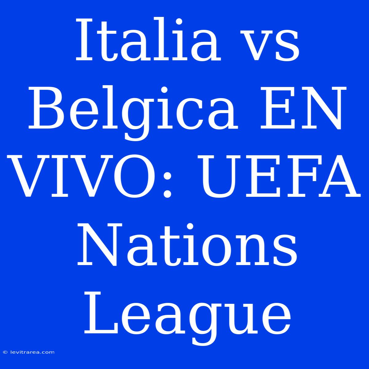 Italia Vs Belgica EN VIVO: UEFA Nations League