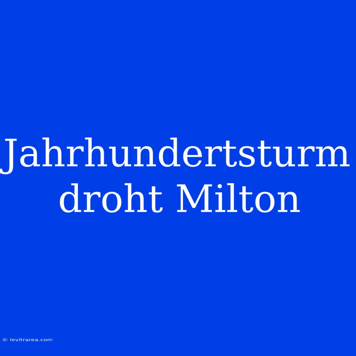 Jahrhundertsturm Droht Milton