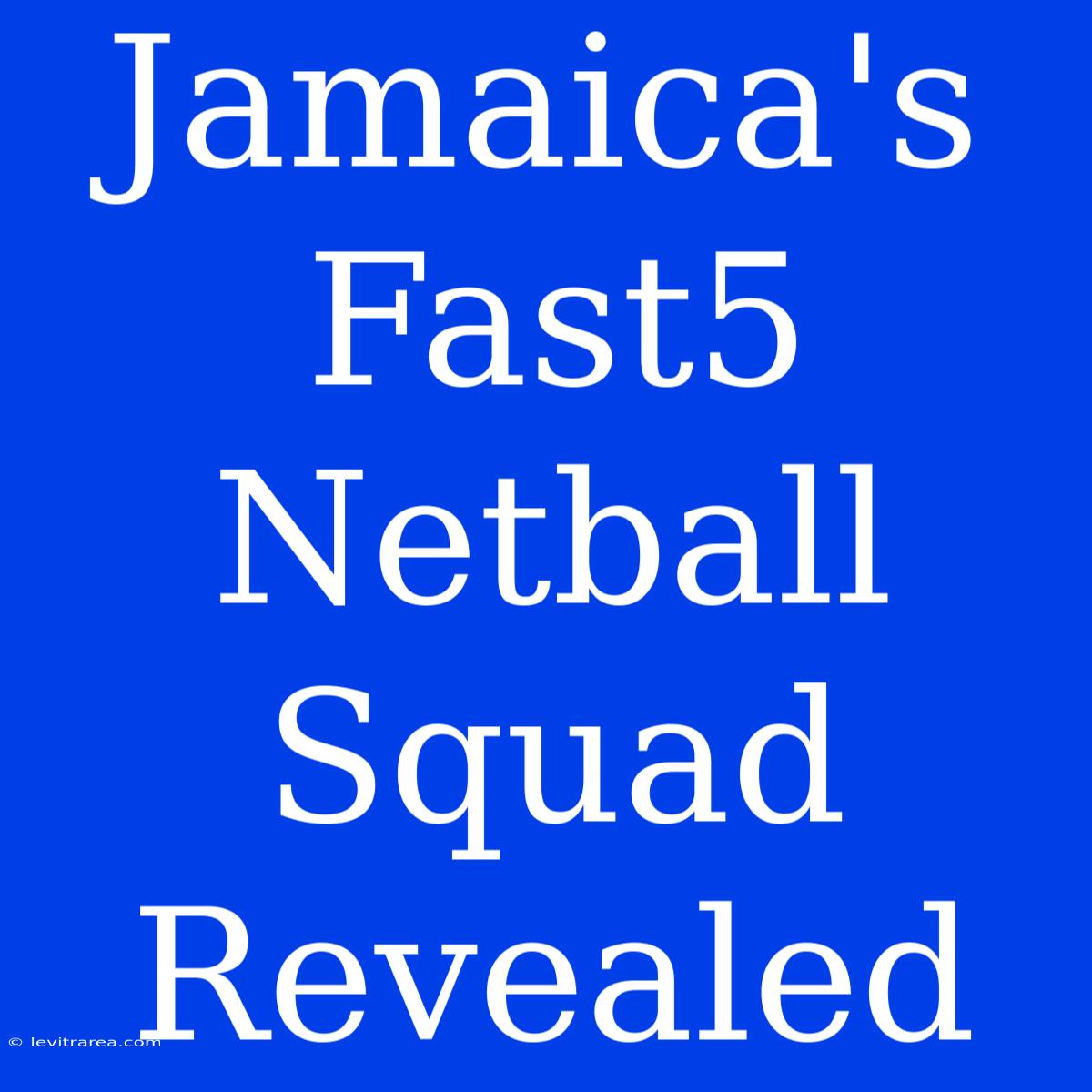 Jamaica's Fast5 Netball Squad Revealed