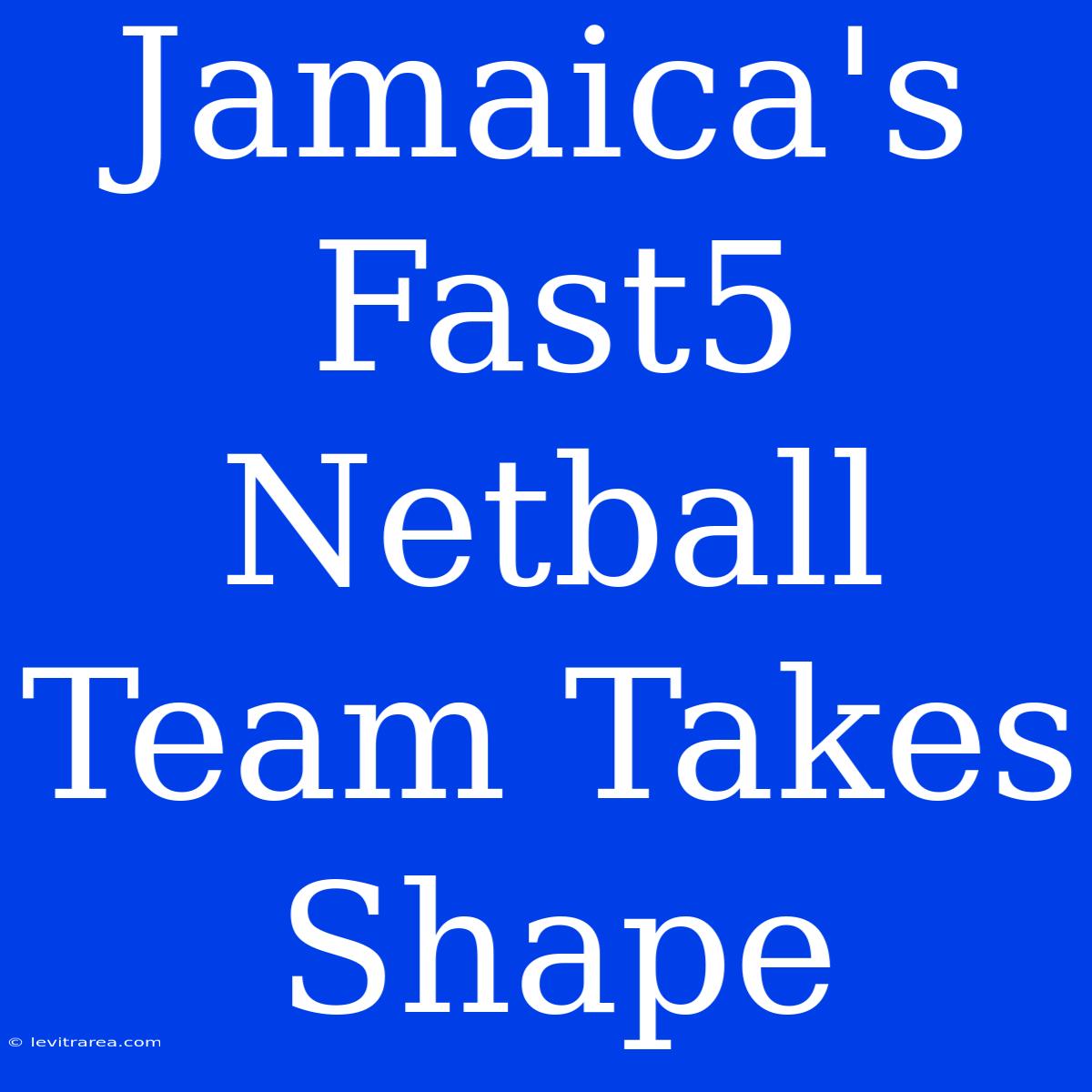 Jamaica's Fast5 Netball Team Takes Shape