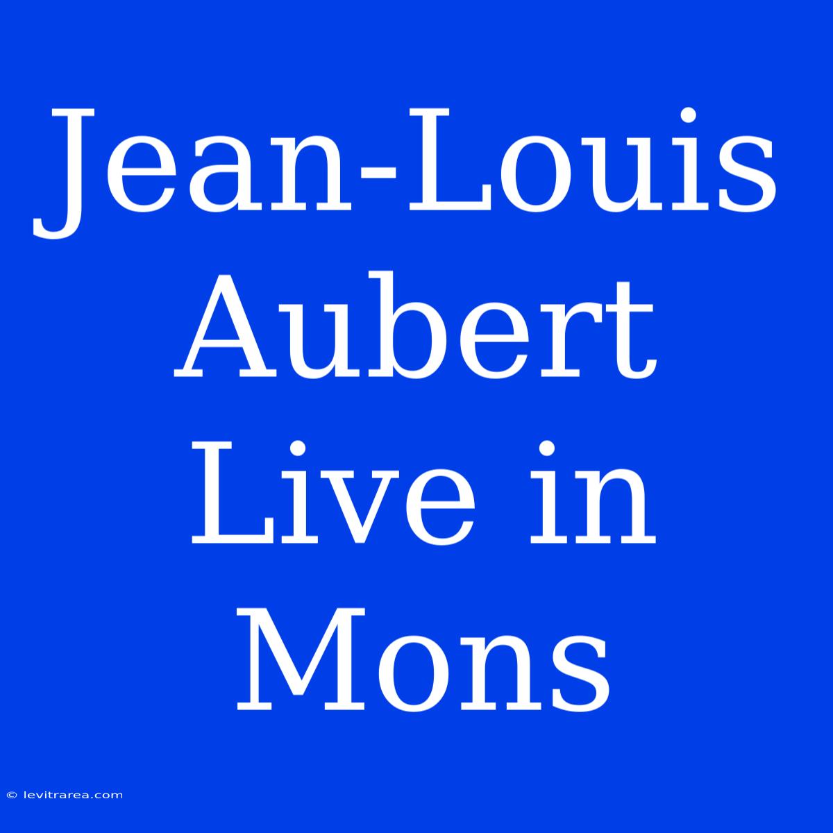 Jean-Louis Aubert Live In Mons