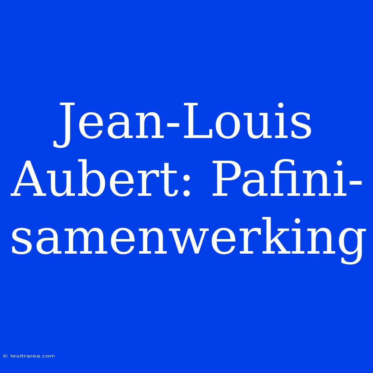 Jean-Louis Aubert: Pafini-samenwerking