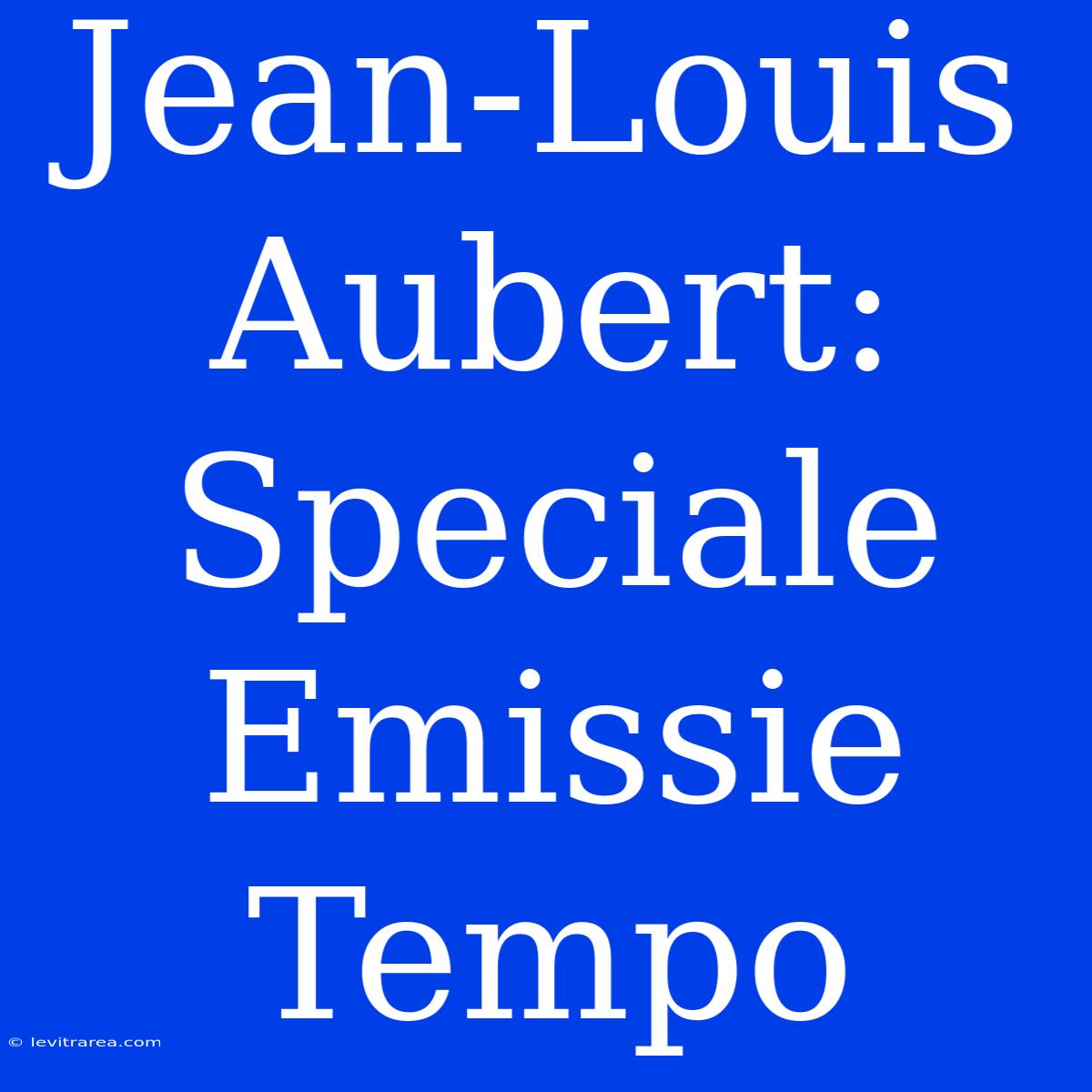 Jean-Louis Aubert: Speciale Emissie Tempo 