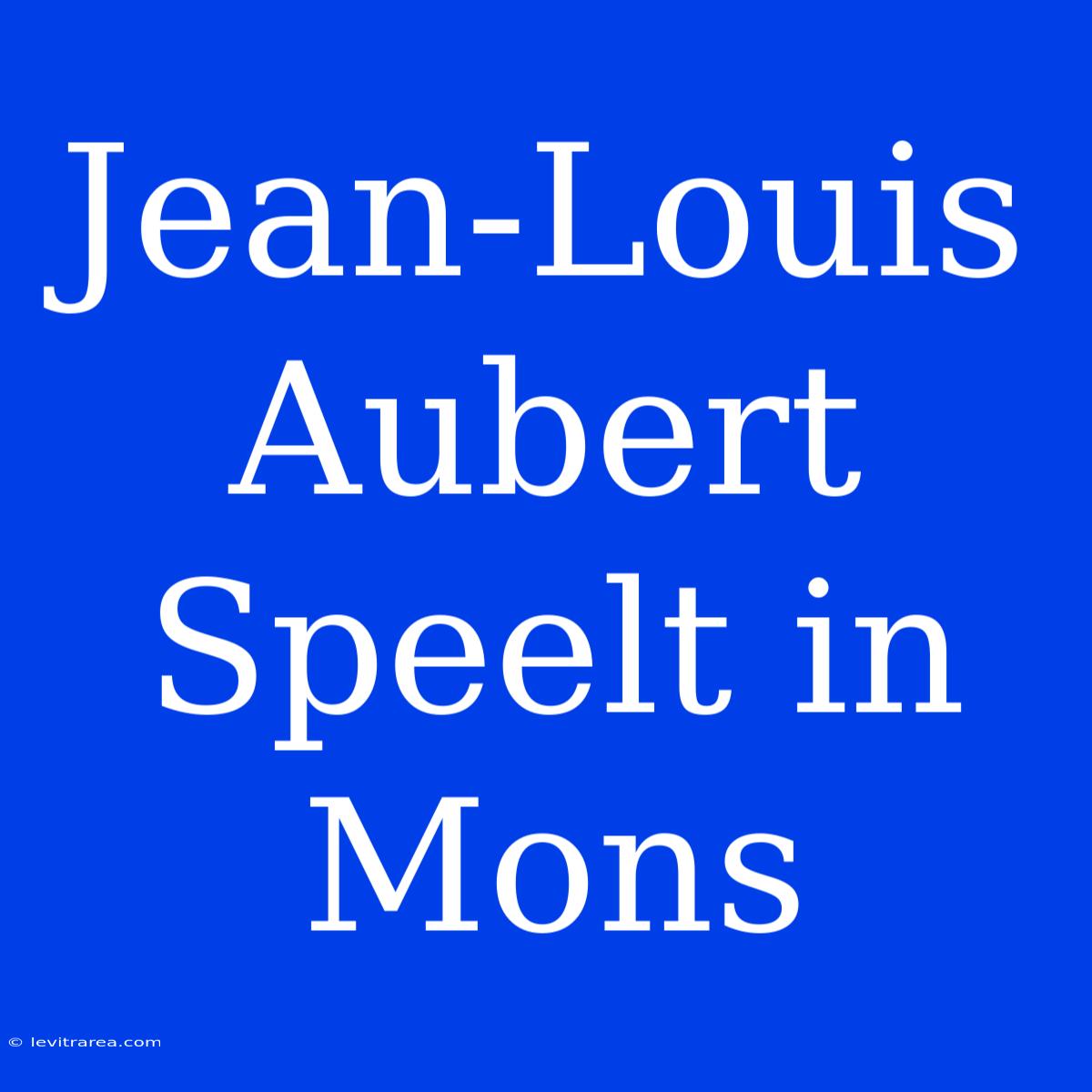 Jean-Louis Aubert Speelt In Mons