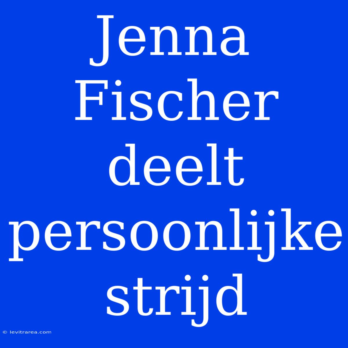 Jenna Fischer Deelt Persoonlijke Strijd