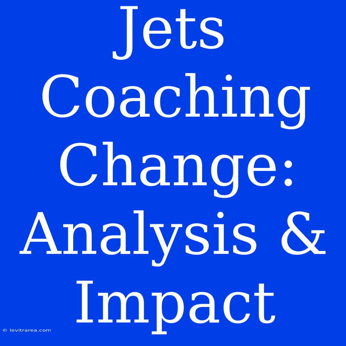 Jets Coaching Change: Analysis & Impact