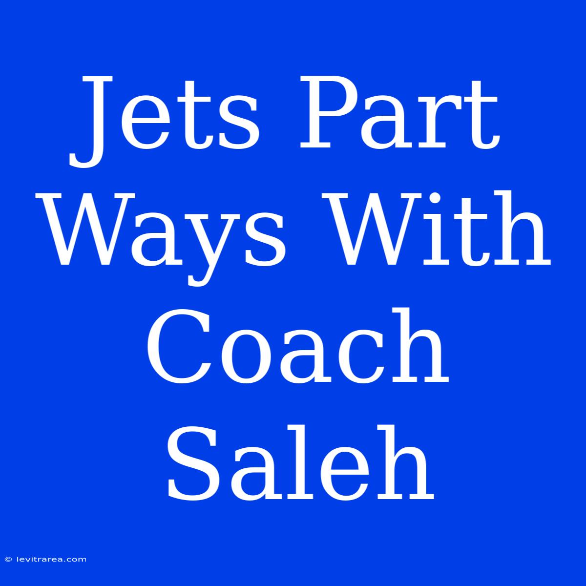 Jets Part Ways With Coach Saleh