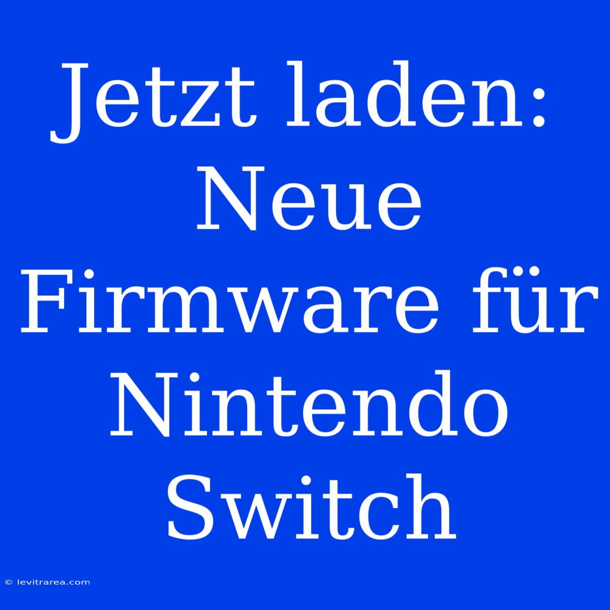 Jetzt Laden: Neue Firmware Für Nintendo Switch