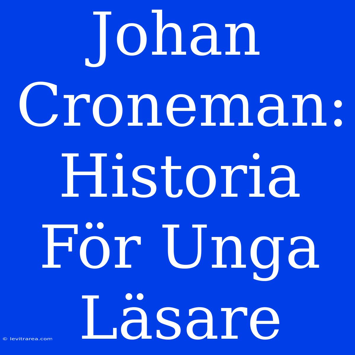 Johan Croneman: Historia För Unga Läsare