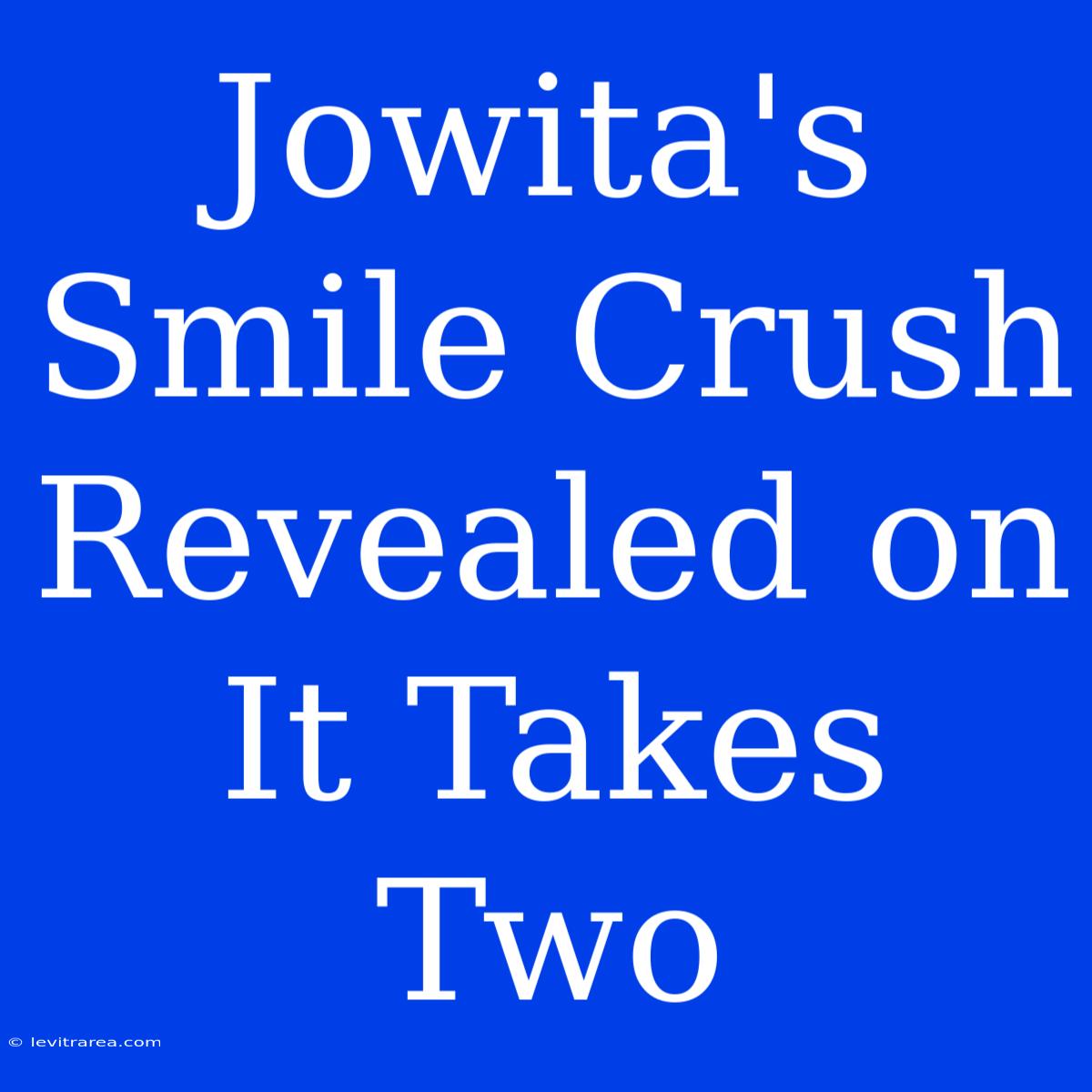 Jowita's Smile Crush Revealed On It Takes Two