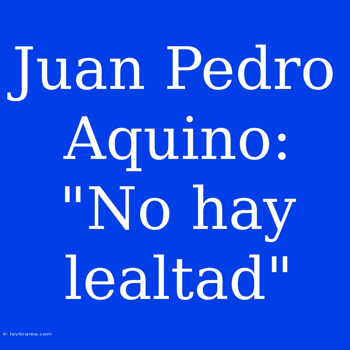 Juan Pedro Aquino: 