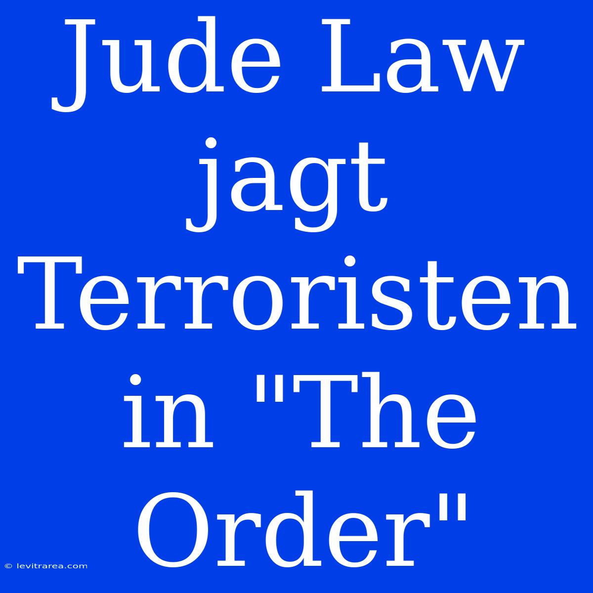 Jude Law Jagt Terroristen In 