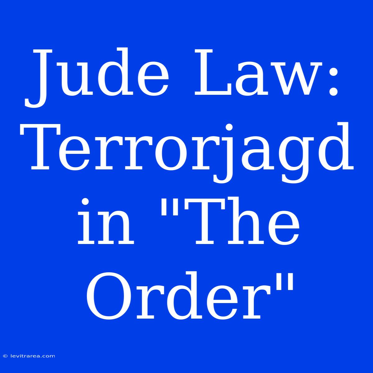 Jude Law: Terrorjagd In 