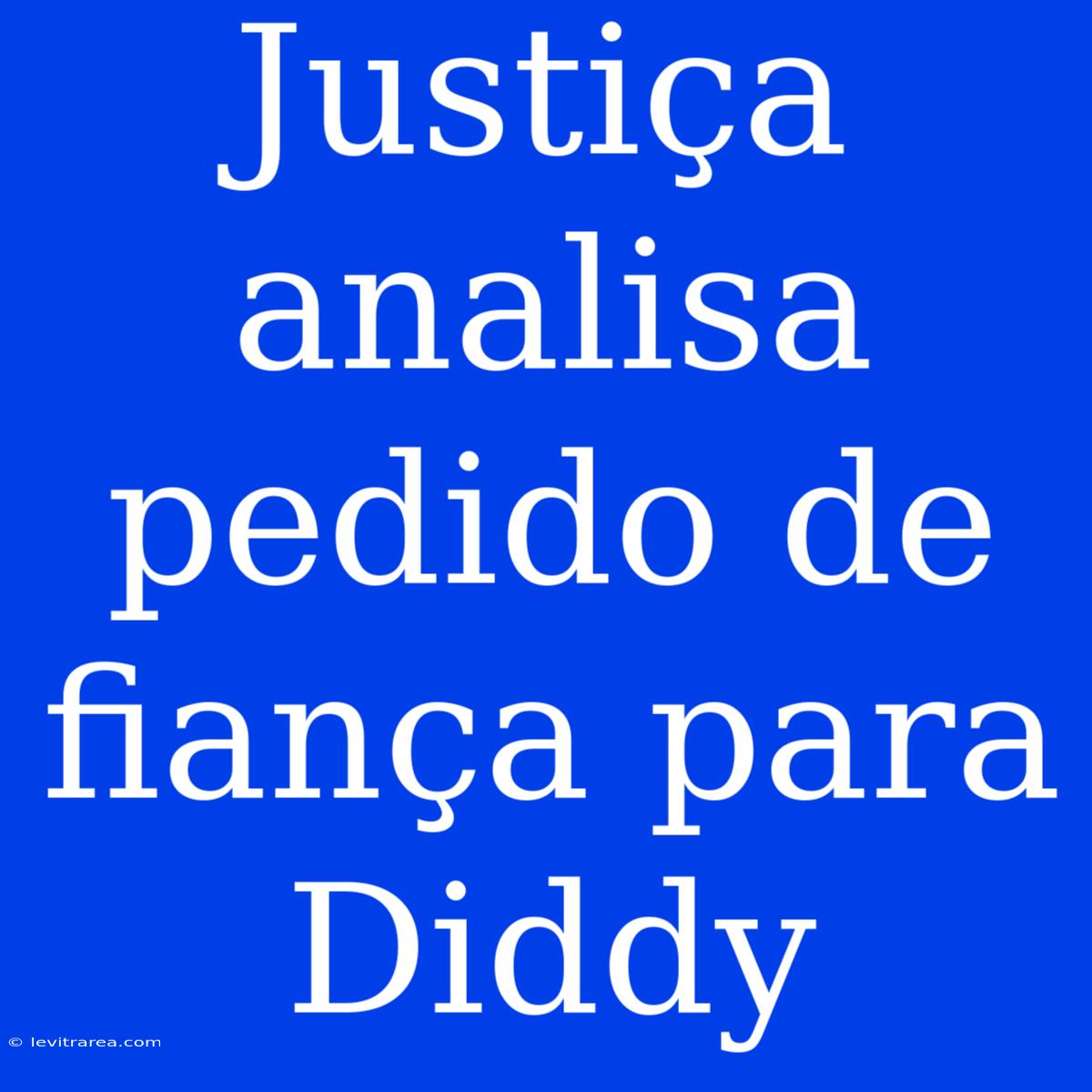 Justiça Analisa Pedido De Fiança Para Diddy