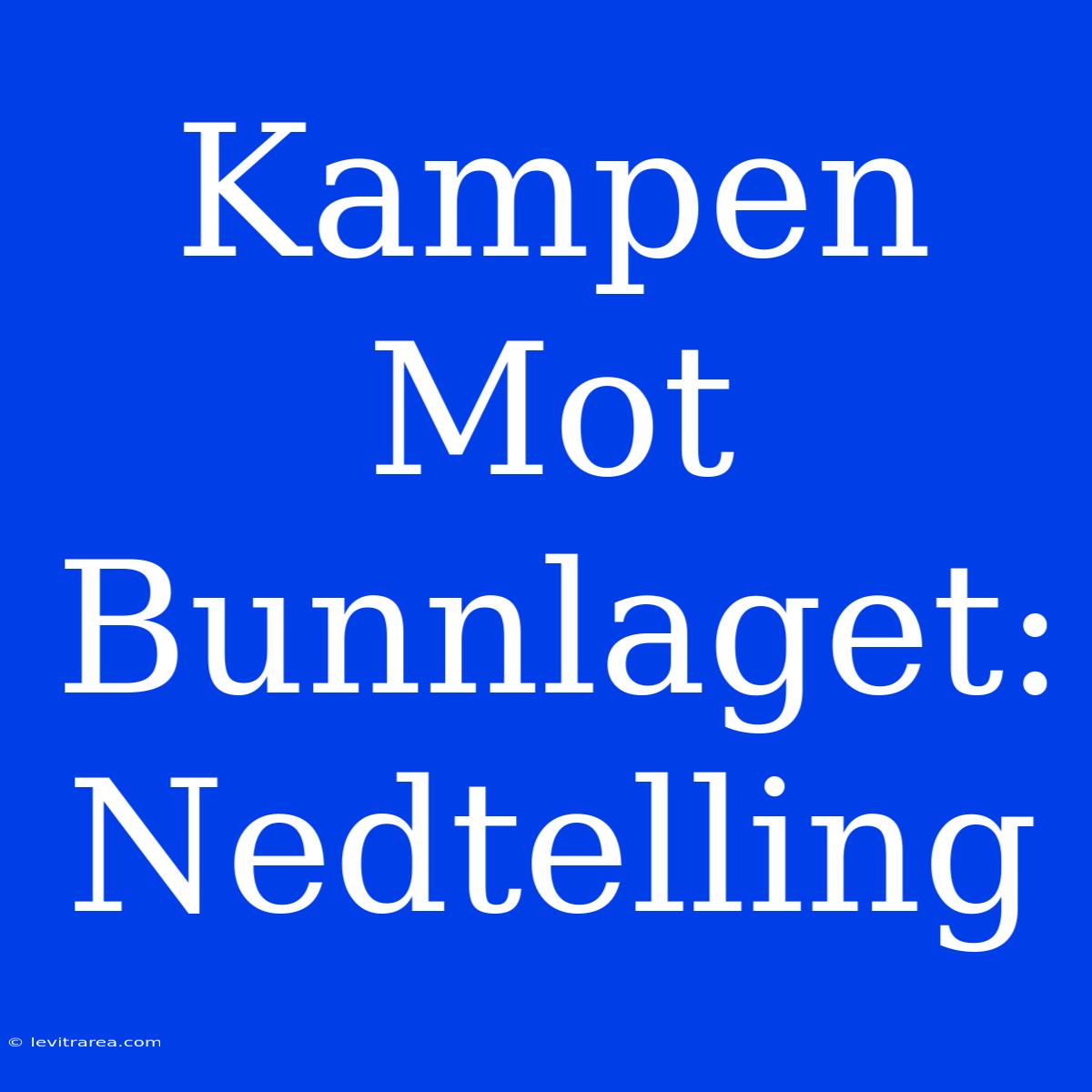 Kampen Mot Bunnlaget: Nedtelling 