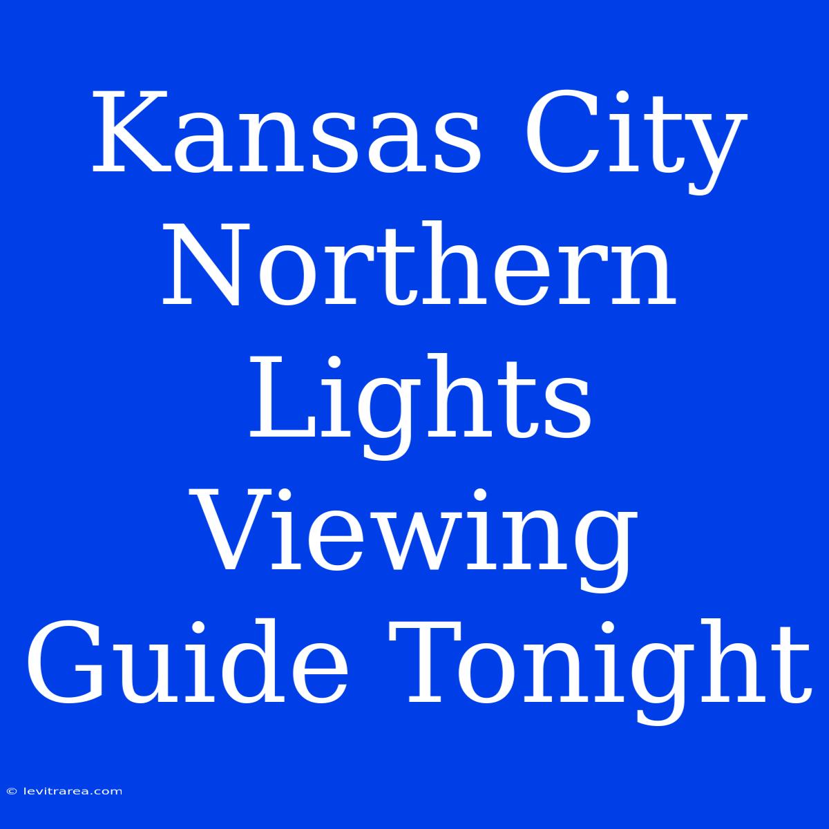 Kansas City Northern Lights Viewing Guide Tonight