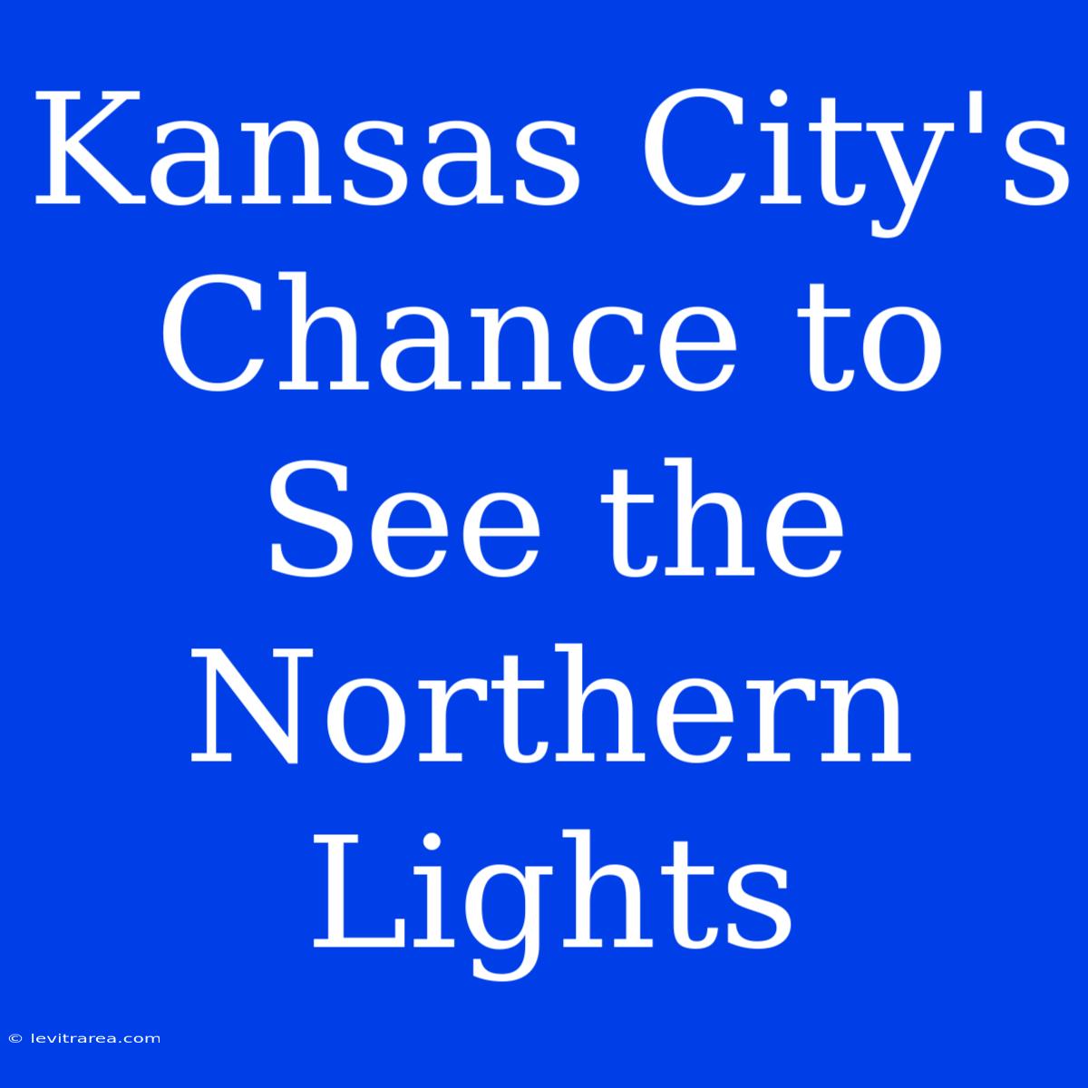 Kansas City's Chance To See The Northern Lights