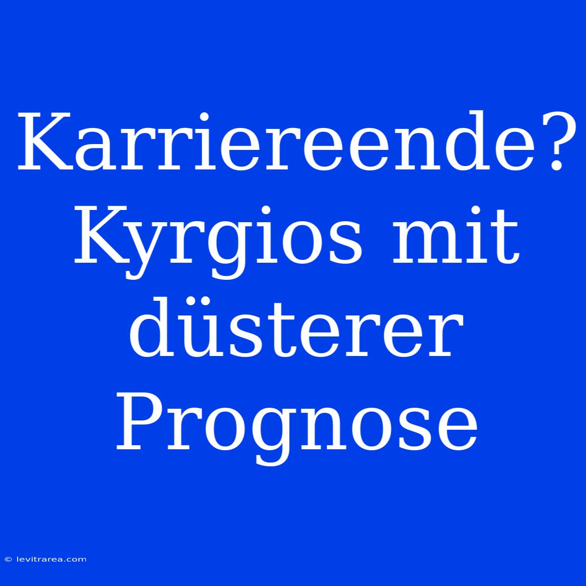 Karriereende? Kyrgios Mit Düsterer Prognose