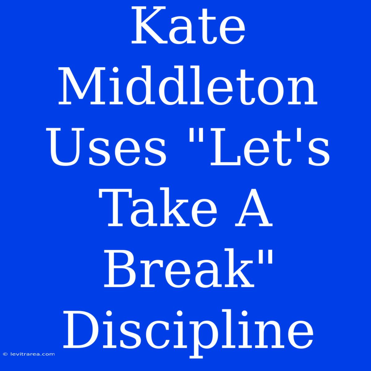 Kate Middleton Uses 