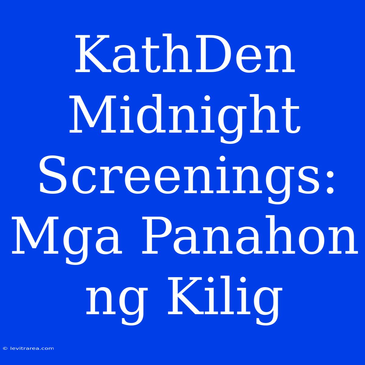 KathDen Midnight Screenings: Mga Panahon Ng Kilig