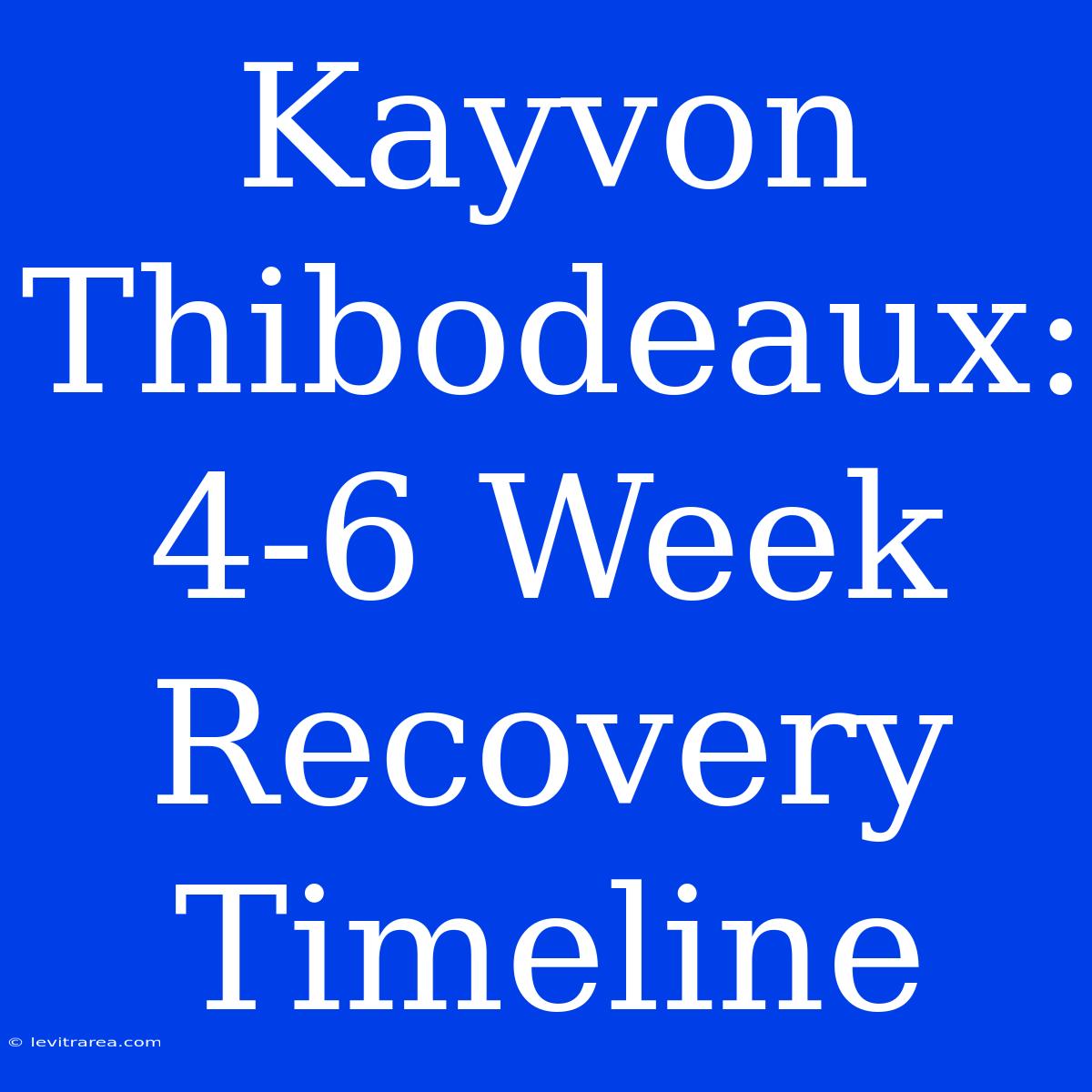 Kayvon Thibodeaux: 4-6 Week Recovery Timeline 