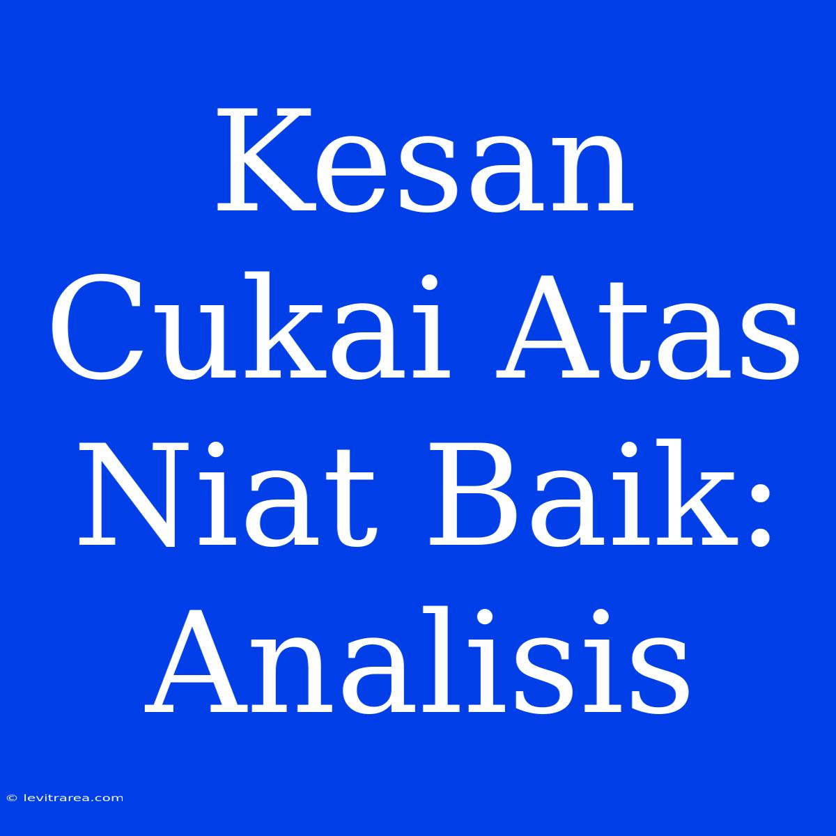 Kesan Cukai Atas Niat Baik: Analisis