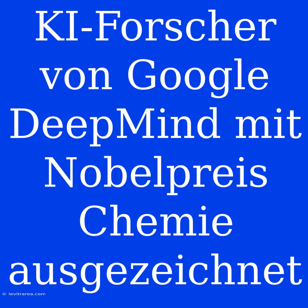 KI-Forscher Von Google DeepMind Mit Nobelpreis Chemie Ausgezeichnet