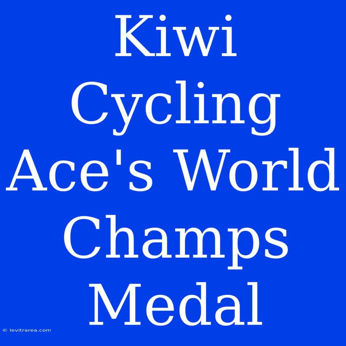 Kiwi Cycling Ace's World Champs Medal