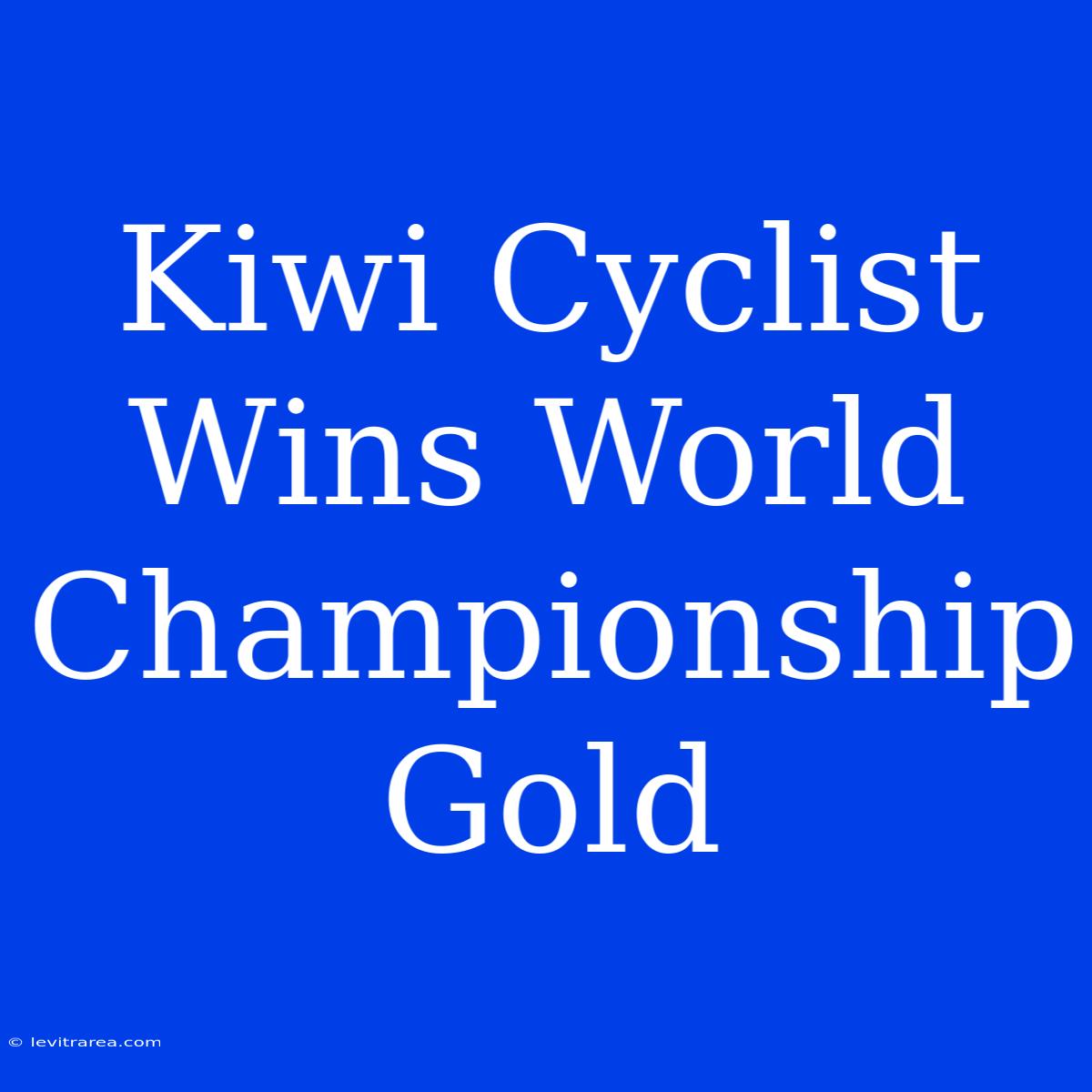 Kiwi Cyclist Wins World Championship Gold