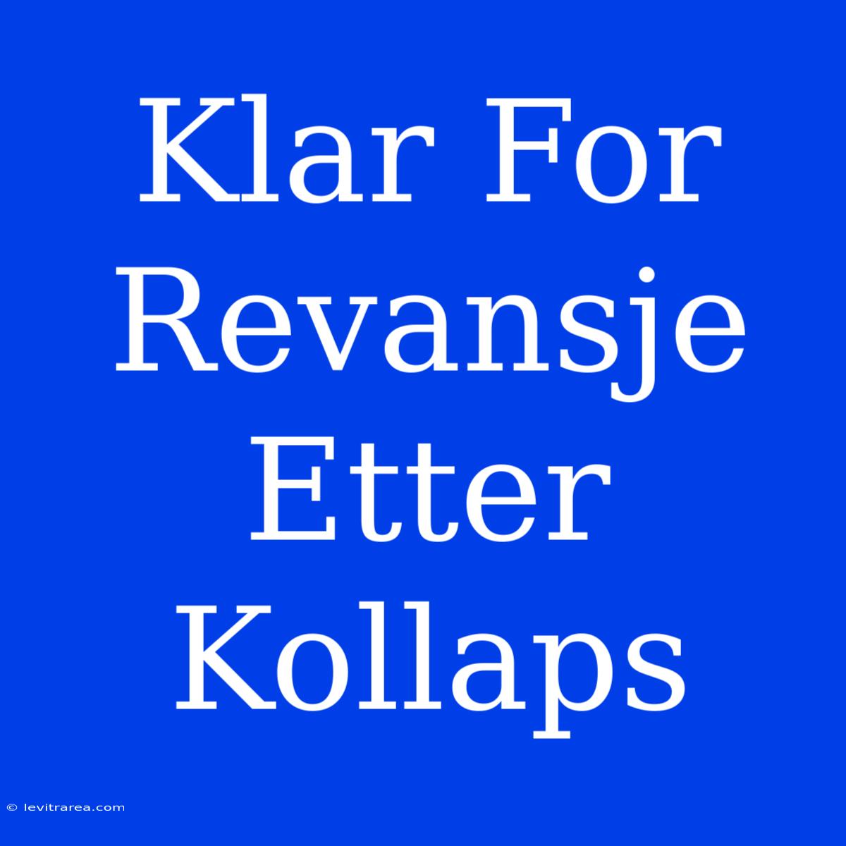 Klar For Revansje Etter Kollaps