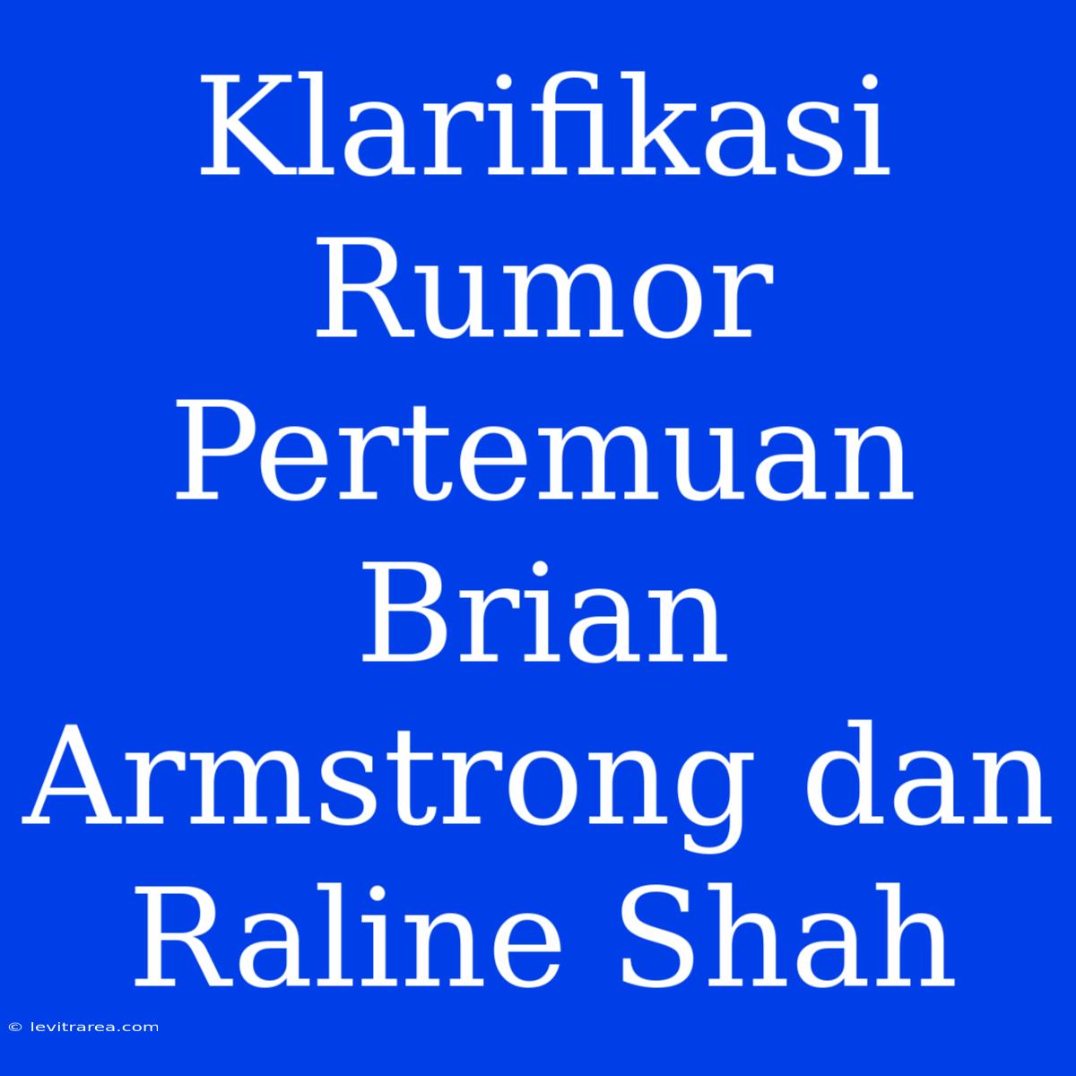 Klarifikasi Rumor Pertemuan Brian Armstrong Dan Raline Shah