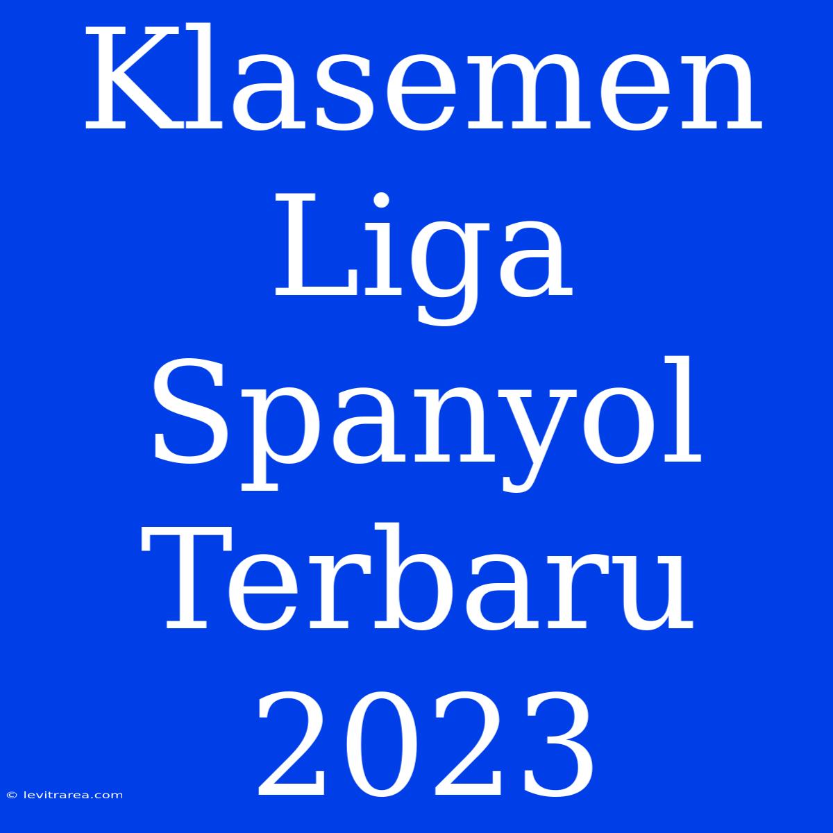 Klasemen Liga Spanyol Terbaru 2023