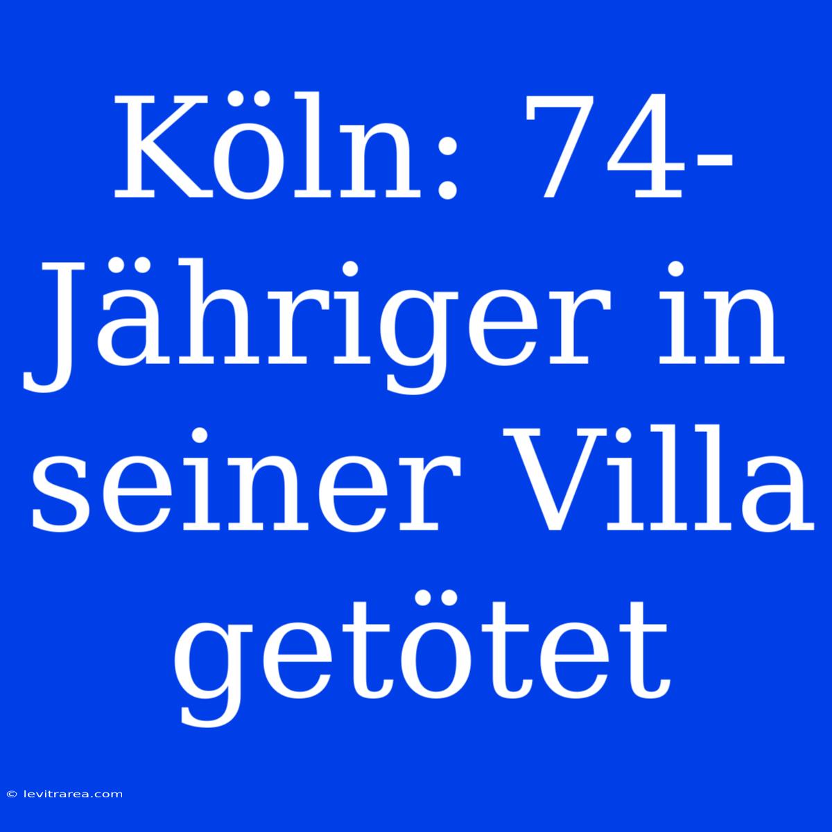 Köln: 74-Jähriger In Seiner Villa Getötet