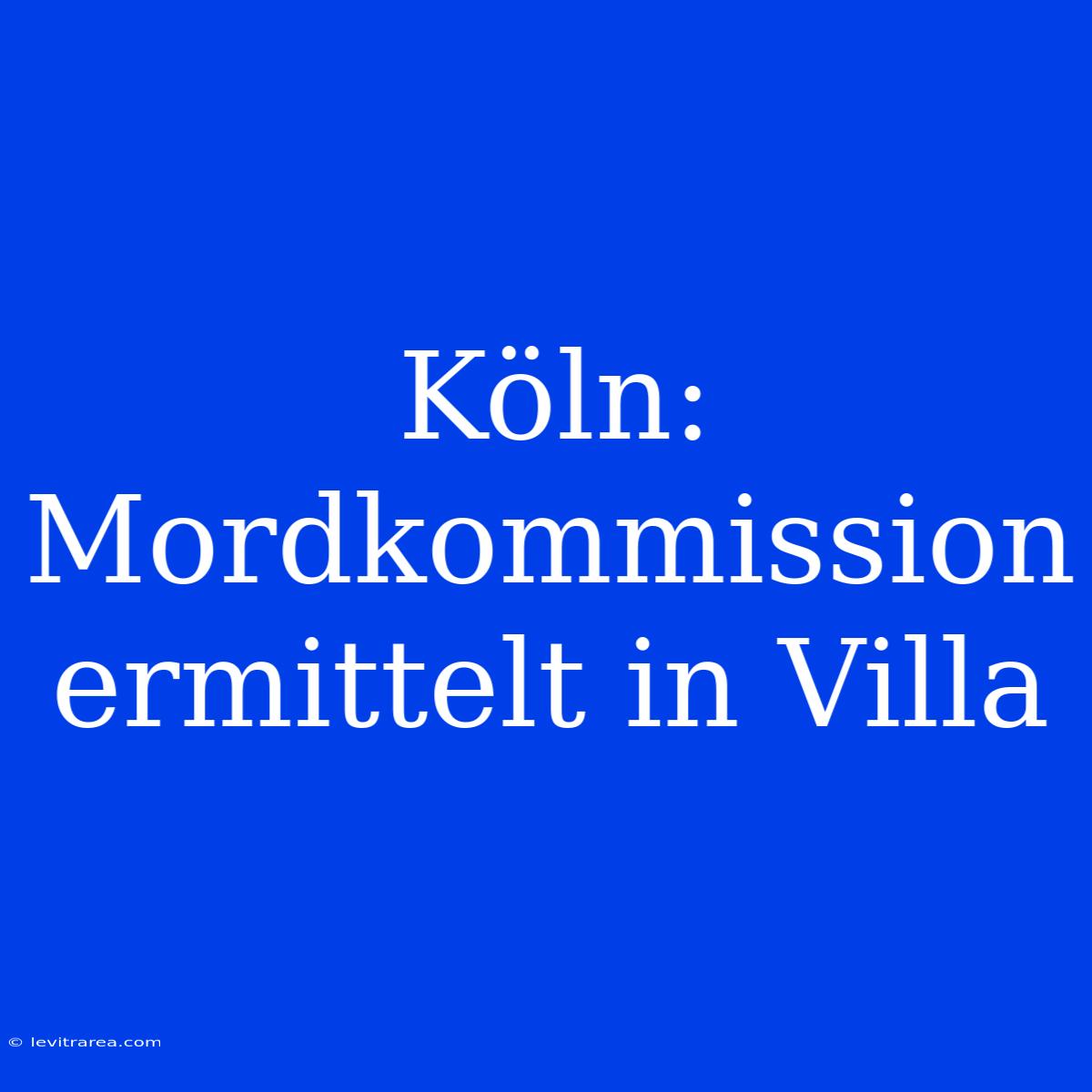 Köln: Mordkommission Ermittelt In Villa