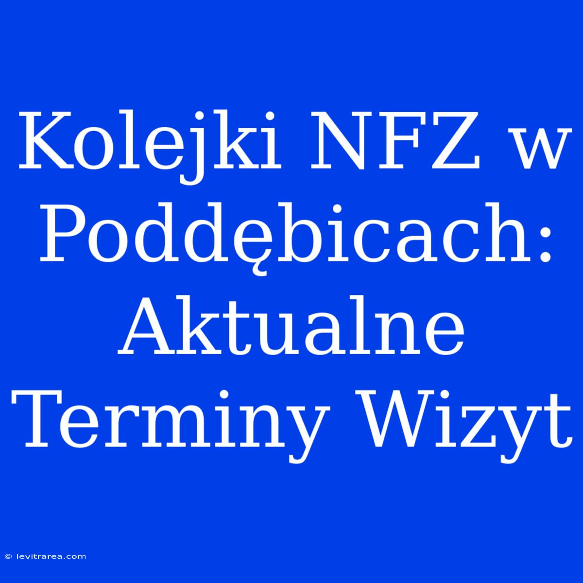 Kolejki NFZ W Poddębicach: Aktualne Terminy Wizyt