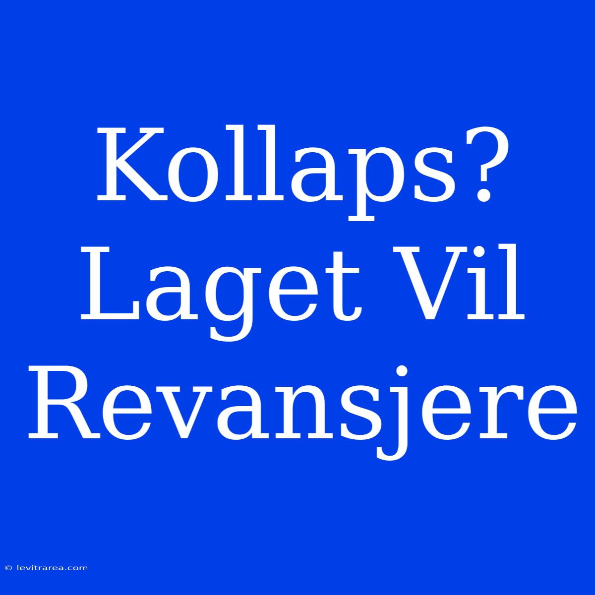 Kollaps? Laget Vil Revansjere