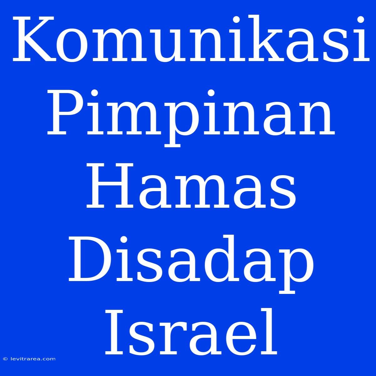 Komunikasi Pimpinan Hamas Disadap Israel