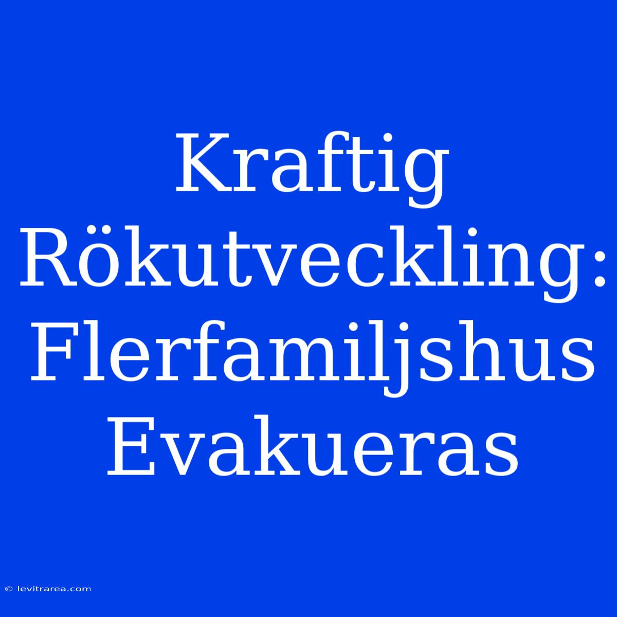 Kraftig Rökutveckling: Flerfamiljshus Evakueras