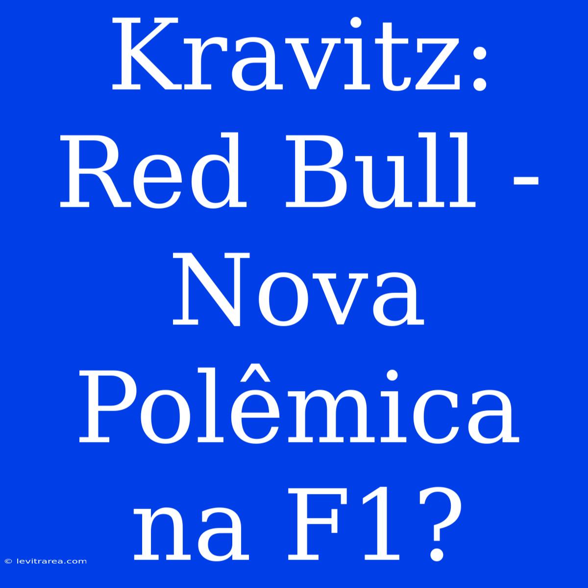 Kravitz: Red Bull - Nova Polêmica Na F1?